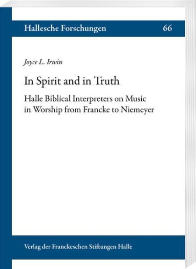 In Spirit and in Truth: Halle Biblical Interpreters on Music in Worship from Francke to Niemeyer