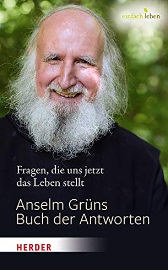 Anselm Gruns Buch Der Antworten: Fragen, Die Uns Jetzt Das Leben Stellt