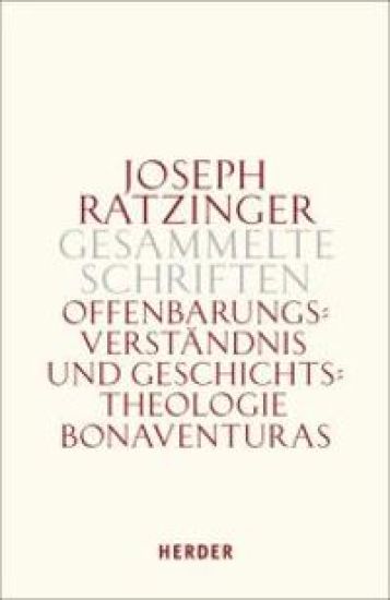 Gesammelte Schriften Band 2. Offenbarungsverständnis und Geschichtstheologie Bonaventuras