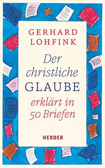 Der Christliche Glaube Erklart in 50 Briefen