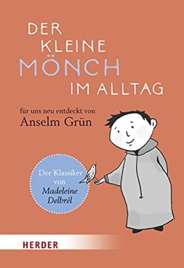 Der Kleine Monch Im Alltag: Fur Uns Neu Entdeckt Von Anselm Grun