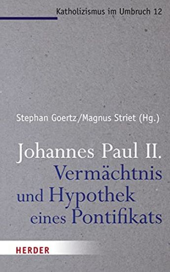 Johannes Paul II. - Vermachtnis Und Hypothek Eines Pontifikats