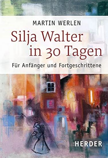 Silja Walter in 30 Tagen: Fur Anfanger Und Fortgeschrittene