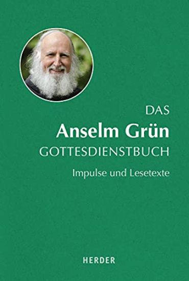 Das Anselm Grun Gottesdienstbuch: Impulse Und Lesetexte