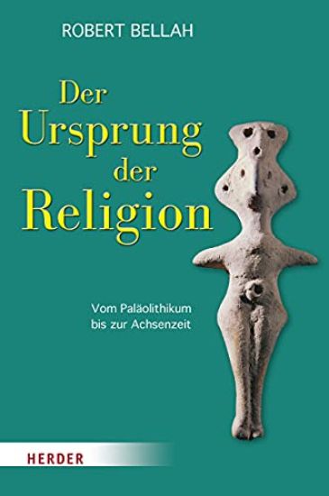 Der Ursprung Der Religion: Vom Palaolithikum Bis Zur Achsenzeit