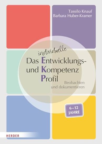 Das individuelle Entwicklungs- und Kompetenzprofil (EKP) für Kinder von 6-12 Jahren. Manual
