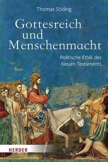 Gottesreich Und Menschenmacht: Politische Ethik Des Neuen Testaments