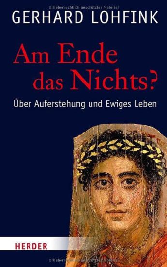 Am Ende Das Nichts?: Uber Auferstehung Und Ewiges Leben