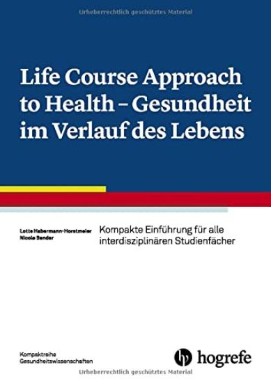 Life Course Approach to Health - Gesundheit im Verlauf des Lebens