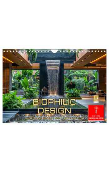 Biophilic Design - Verbundenheit mit der Natur (Wandkalender 2026 DIN A4 quer), CALVENDO Monatskalender