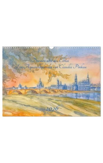 Dresden und das Elbtal - Ein Aquarellkalender von Claudia Pinkau (Wandkalender 2026 DIN A3 quer), CALVENDO Monatskalender