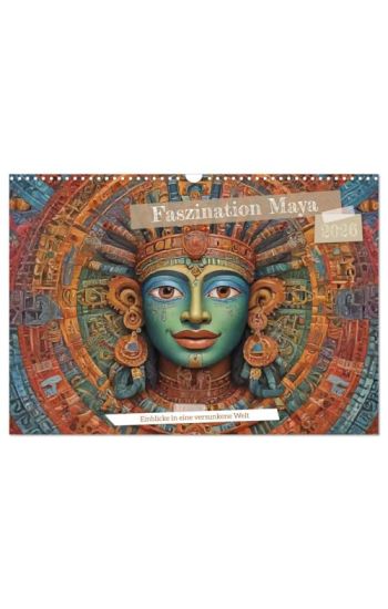 Faszination Maya: Einblicke in eine versunkene Welt (Wandkalender 2026 DIN A3 quer), CALVENDO Monatskalender