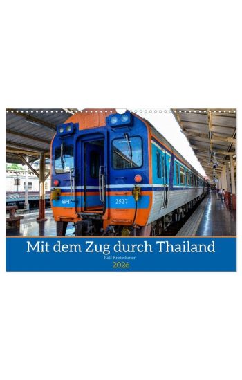 Mit dem Zug durch Thailand von Ralf Kretschmer (Wandkalender 2026 DIN A3 quer), CALVENDO Monatskalender