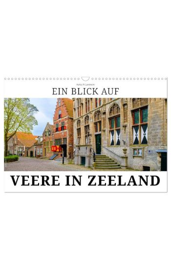 Ein Blick auf Veere in Zeeland (Wandkalender 2026 DIN A3 quer), CALVENDO Monatskalender