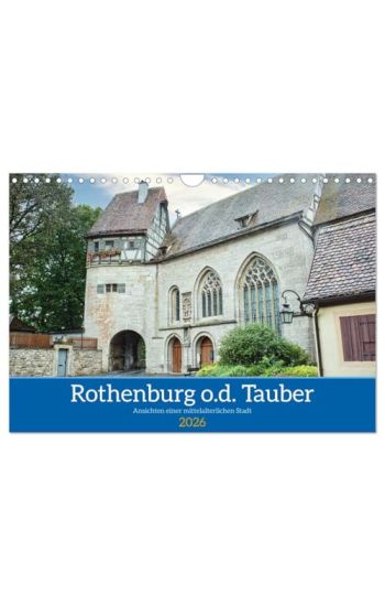 Rothenburg o.d. Tauber - Ansichten einer mittelalterlichen Stadt (Wandkalender 2026 DIN A4 quer), CALVENDO Monatskalender