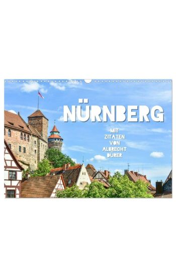 Nürnberg mit Zitaten von Albrecht Dürer (Wandkalender 2026 DIN A3 quer), CALVENDO Monatskalender