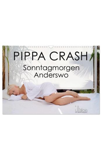 PIPPA CRASH - Sonntagmorgen Anderswo (Wandkalender 2026 DIN A3 quer), CALVENDO Monatskalender