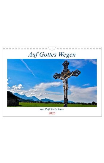 Auf Gottes Wegen von Ralf Kretschmer (Wandkalender 2026 DIN A4 quer), CALVENDO Monatskalender