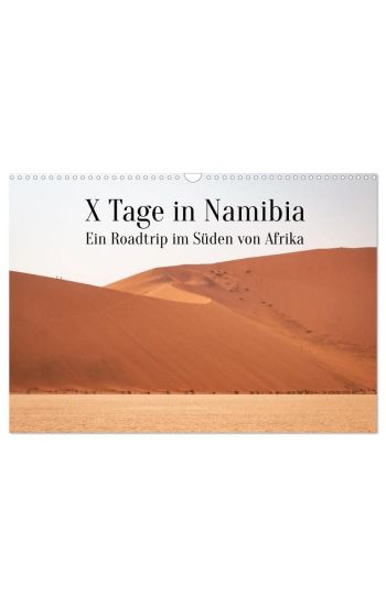 X Tage in Namibia - Ein Roadtrip im Süden von Afrika (Wandkalender 2026 DIN A3 quer), CALVENDO Monatskalender