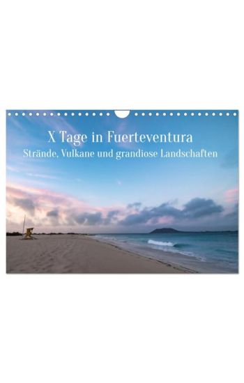 X Tage Fuerteventura - Strände, Vulkane und grandiose Landschaften (Wandkalender 2026 DIN A4 quer), CALVENDO Monatskalender