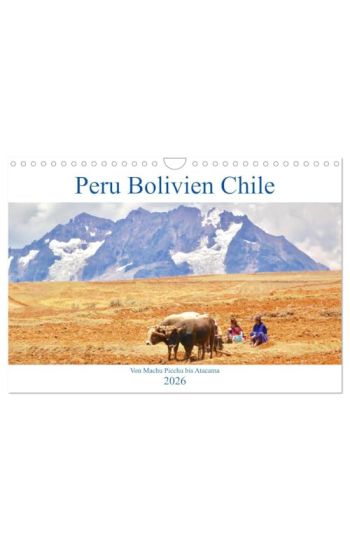Peru Bolivien Chile (Wandkalender 2026 DIN A4 quer), CALVENDO Monatskalender