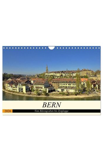 BERN - Vom Bärengraben bis Zytglogge (Wandkalender 2026 DIN A4 quer), CALVENDO Monatskalender