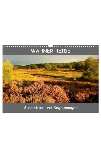 Wahner Heide - Aussichten und Begegnungen (Wandkalender 2026 DIN A3 quer), CALVENDO Monatskalender