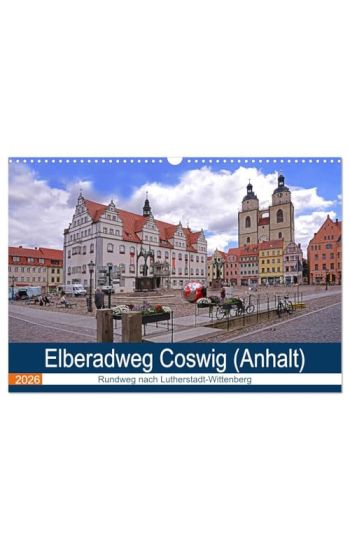 Elberadweg Coswig (Anhalt) (Wandkalender 2026 DIN A3 quer), CALVENDO Monatskalender