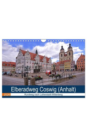 Elberadweg Coswig (Anhalt) (Wandkalender 2026 DIN A4 quer), CALVENDO Monatskalender