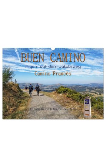 Buen Camino - pilgern auf dem Jakobsweg - Camino Francés (Wandkalender 2026 DIN A3 quer), CALVENDO Monatskalender