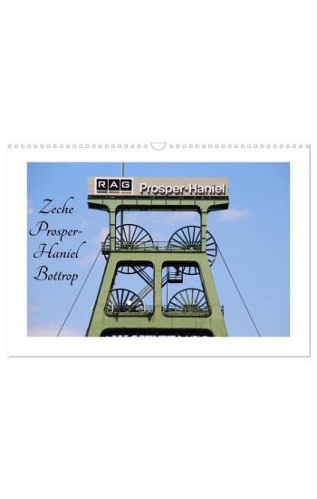 Zeche Prosper-Haniel Bottrop (Wandkalender 2026 DIN A3 quer), CALVENDO Monatskalender