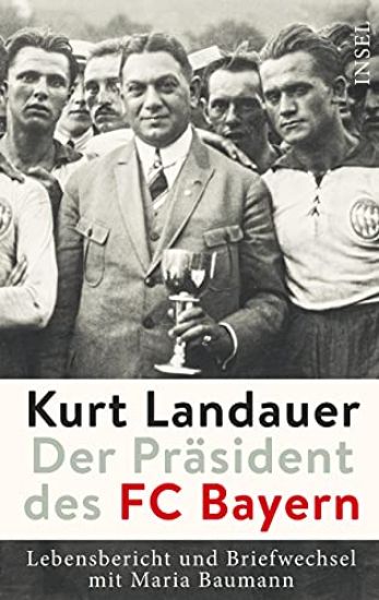 Kurt Landauer - Der Präsident des FC Bayern