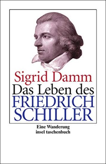 Das Leben des Friedrich Schiller