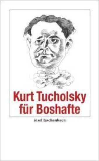 Kurt Tucholsky für Boshafte