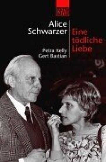 Eine tödliche Liebe. Petra Kelly und Gert Bastian