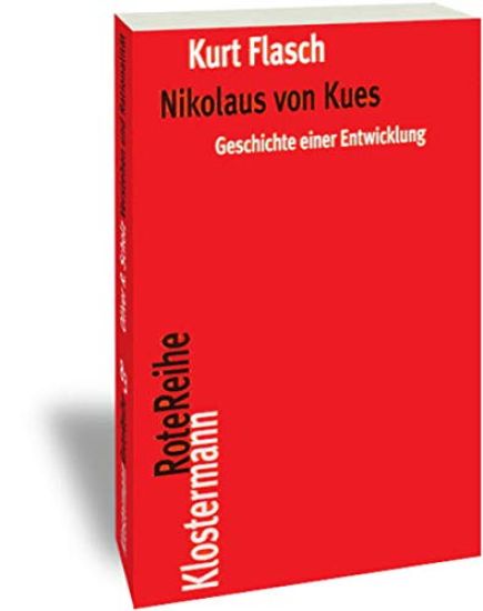 Nikolaus Von Kues. Geschichte Einer Entwicklung: Vorlesungen Zur Einfuhrung in Seine Philosophie