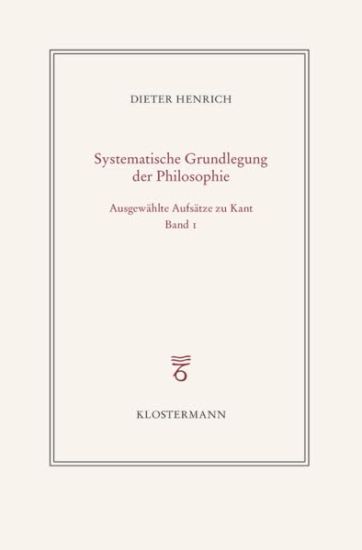 Ausgewahlte Schriften Zur Philosophie Kants: Band 1: Zur Konstitution Des Systems