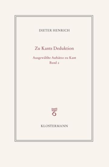 Ausgewahlte Schriften Zur Philosophie Kants: Band 2: Zur Transzendentalen Deduktion