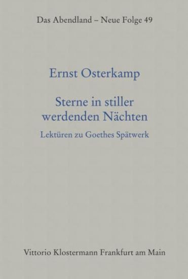 Sterne in Stiller Werdenden Nachten: Lekturen Zu Goethes Spatwerk