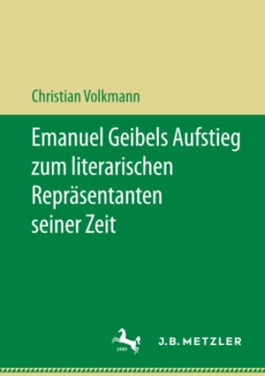 Emanuel Geibels Aufstieg zum literarischen Repräsentanten seiner Zeit