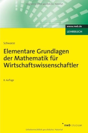 Elementare Grundlagen der Mathematik für Wirtschaftswissenschaftler