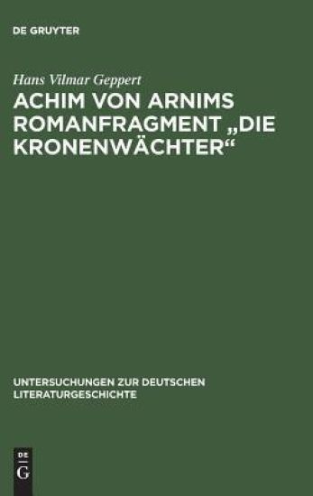 Achim Von Arnims Romanfragment "Die Kronenwachter"