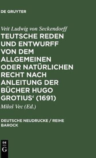 Teutsche Reden Und Entwurff Von Dem Allgemeinen Oder Natürlichen Recht Nach Anleitung Der Bücher Hugo Grotius' (1691)
