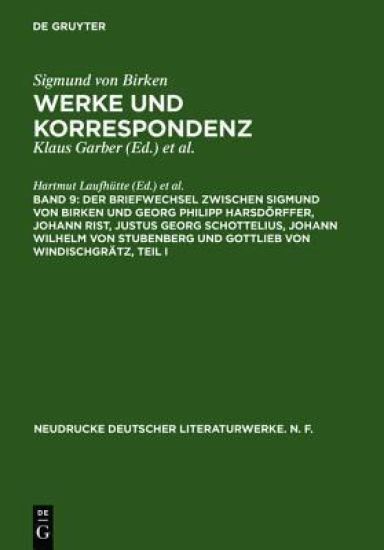 Der Briefwechsel zwischen Sigmund von Birken und Georg Philipp Harsdoerffer, Johann Rist, Justus Georg Schottelius, Johann Wilhelm von Stubenberg und Gottlieb von Windischgratz
