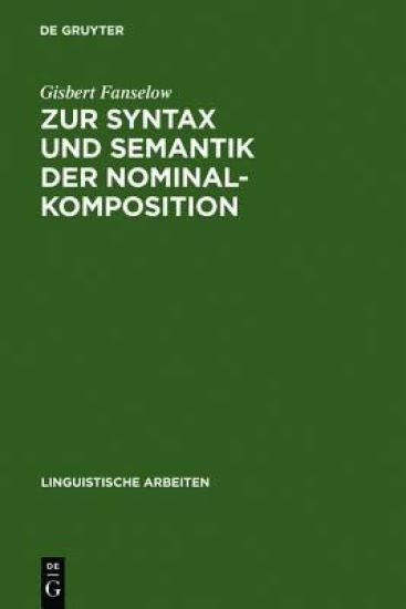 Zur Syntax und Semantik der Nominalkomposition