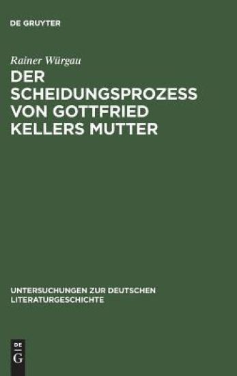 Der Scheidungsprozeß von Gottfried Kellers Mutter