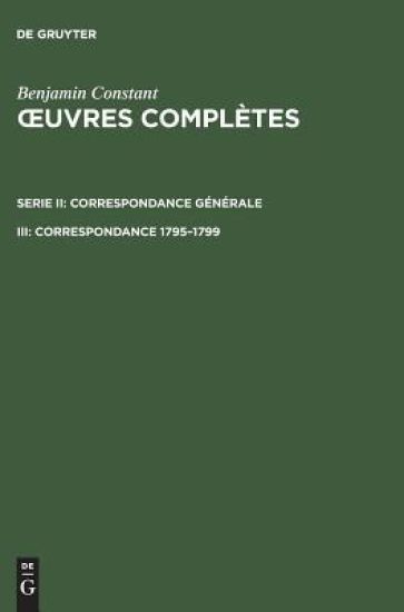 OEuvres complètes, III, Correspondance 1795-1799