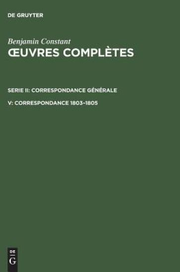 OEuvres complètes, V, Correspondance 1803-1805