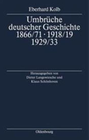 Umbrüche deutscher Geschichte 1866/71 - 1918/19 - 1929/33