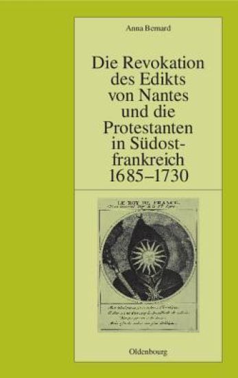 Die Revokation Des Edikts Von Nantes Und Die Protestanten in Südostfrankreich (Provence Und Dauphiné) 1685-1730